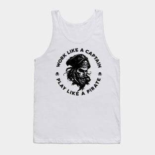 Work Like a Captain. Play Like a Pirate. Tank Top